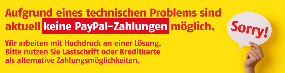 Aufgrund eines technischen Problems sind aktuell keine PayPal-Zahlungen möglich. Wir arbeiten mit Hochdruck an einer Lösung. Bitte nutzen Sie Lastschrift oder Kreditkarte als alternative Zahlungsmöglichkeiten. Dazu Hand, die Sorry-Sprechblase hält. Hintergrund gelb.