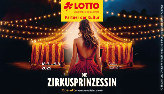 Logo LOTTO MV Partner der Kultur und Rückansicht von Prinzessin im roten Kleid vor hell erleuchtetem Zirkuszelt. Dazu Text - Die Zirkusprinzessin, Operette vom 18.07. bis 09.08.2025.