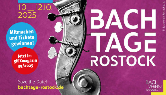 Plakat der Bachtage Rostock sowie Text - Mitmachen und Tickets gewinnen - Jetzt im glüXmagazin 39/2025