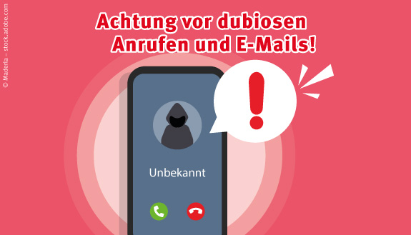 Achtung vor dubiosen Anrufen und E-Mails! - Dazu Telefon mit unbekanntem Anrufer auf dem Display. Hintergrund rot.