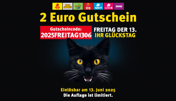 Links Text 2 Euro Gutschein - Gutscheincode 2025FREITAG1306 - Freitag der 13. Ihr Glückstag. In der Mitte der Kopf einer schwarzen Katze. Rechts Logos der Lotterien LOTTO 6aus49, Eurojackpot, BINGO!, GlücksSpirale, KENO und den Zusatzlotterien Spiel 77 und SUPER 6 sowie Text- Einlösbar am 13. Juni 2025. Die Auflage ist limitiert.