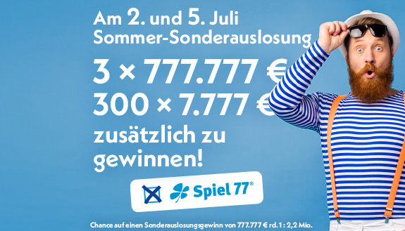 Text - Am 2. und 5. Juli Sommer-Sonderauslosung - 3 x 777.777 €, 300 x 7.777 € zusätzlich zu gewinnen. Dazu angekreutztes Spiel 77 und bartige Mann mit blau-Weiß gestreifem Shirt, Hut und Sonnenbrille.